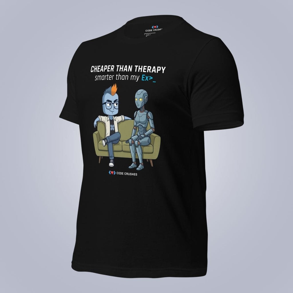 Code Crushes T-SHIRT Cheaper Than Therapy. Smarter Than My Ex. T-Shirt