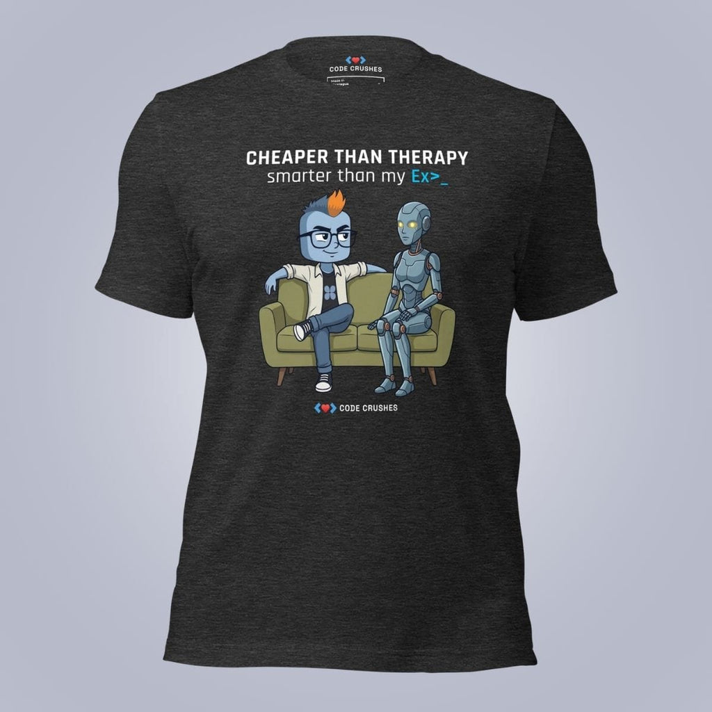 Code Crushes T-SHIRT Dark Grey Heather / S Cheaper Than Therapy. Smarter Than My Ex. T-Shirt