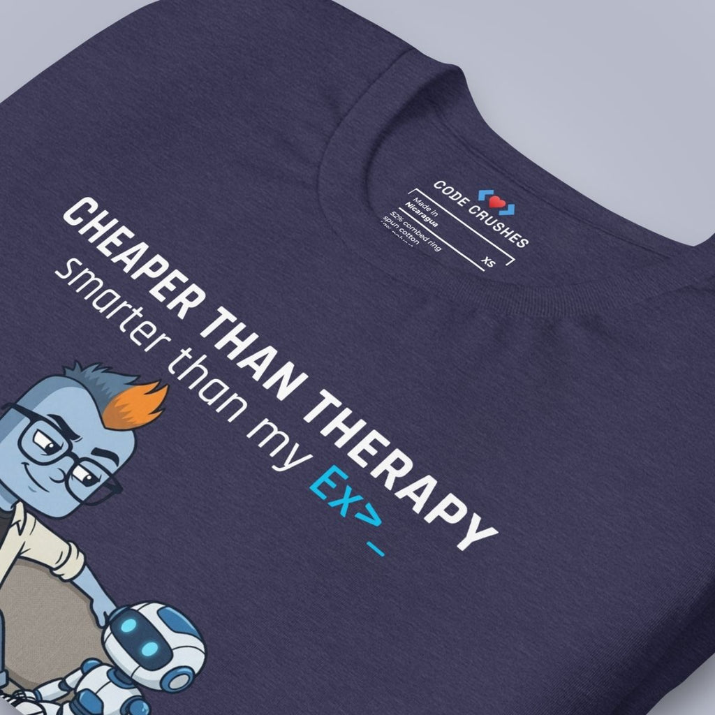 Cheaper Than Therapy. Smarter Than My Ex. T-Shirt