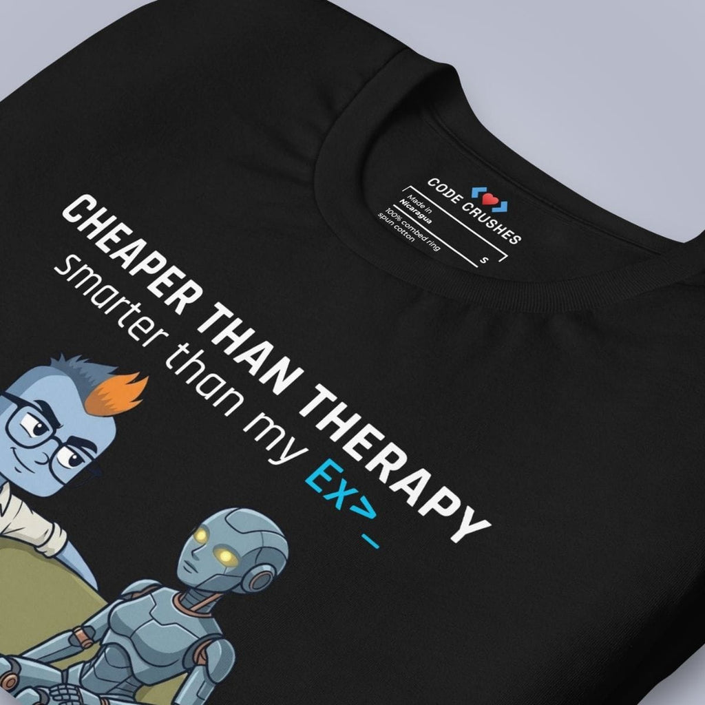 Code Crushes T-SHIRT Cheaper Than Therapy. Smarter Than My Ex. T-Shirt