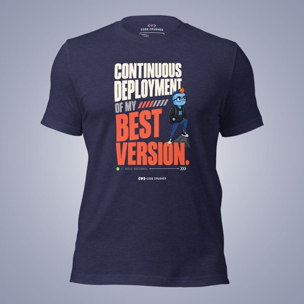 Code Crushes T-SHIRT Heather Midnight Navy / S Continuous Deployment of My Best Version T-Shirt