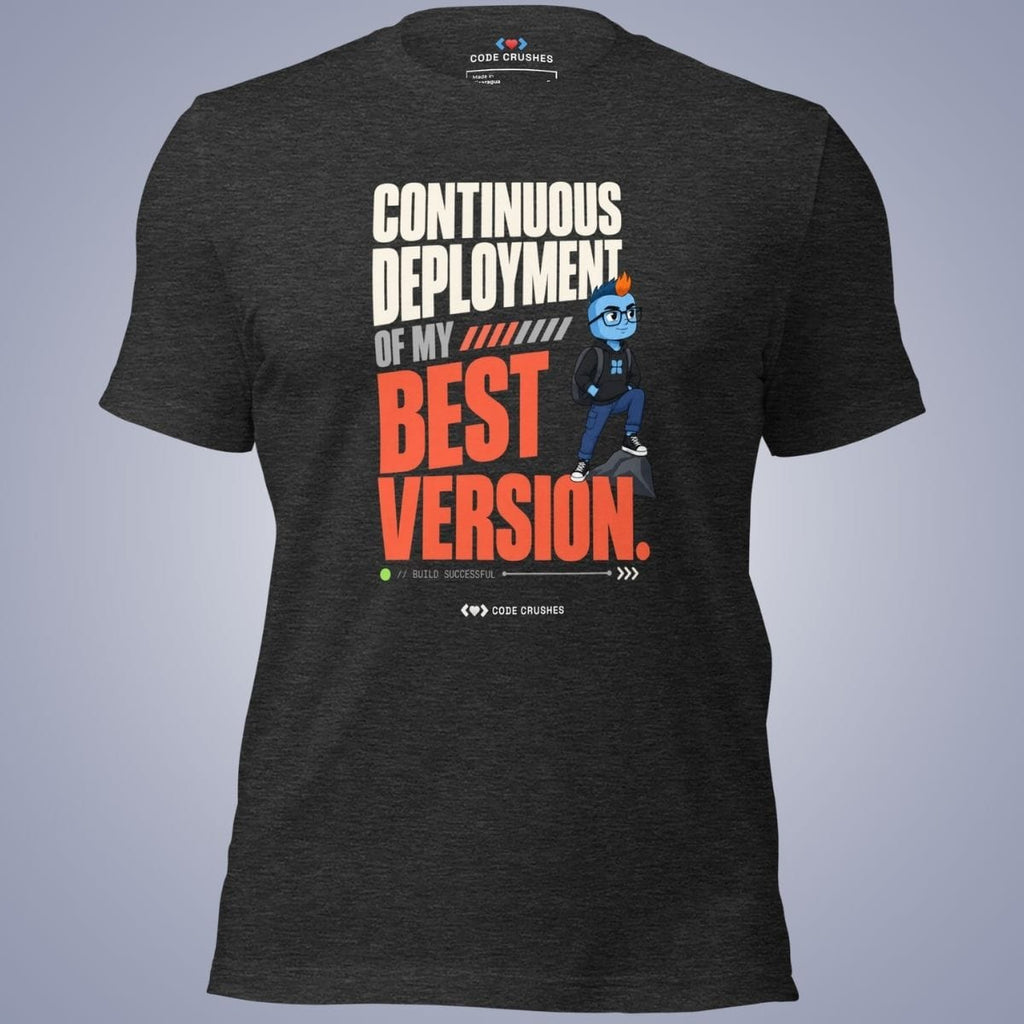 Code Crushes T-SHIRT Dark Grey Heather / S Continuous Deployment of My Best Version T-Shirt
