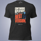 Code Crushes T-SHIRT Dark Grey Heather / S Continuous Deployment of My Best Version T-Shirt