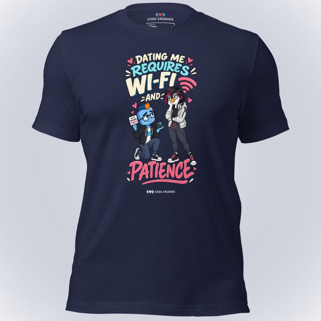 Code Crushes T-SHIRT Navy / S Dating Me Requires Wi-Fi and Patience T-Shirt
