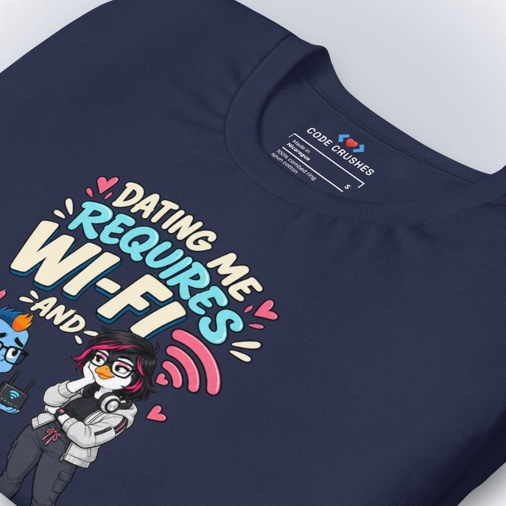 Code Crushes T-SHIRT Dating Me Requires Wi-Fi and Patience T-Shirt