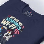 Code Crushes T-SHIRT Dating Me Requires Wi-Fi and Patience T-Shirt