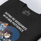 Dating Me Requires Wi-Fi and Patience T-Shirt