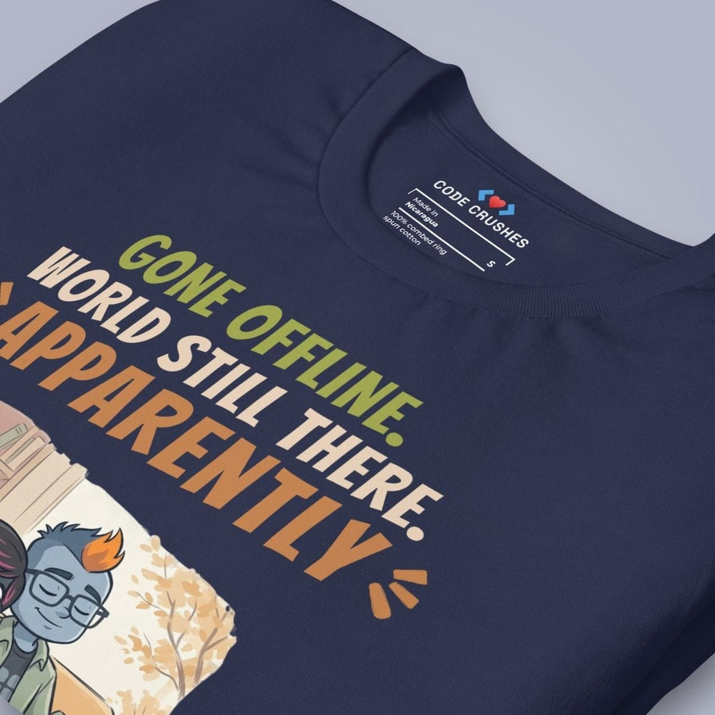 Code Crushes T-SHIRT Gone Offline, World Still There T-Shirt