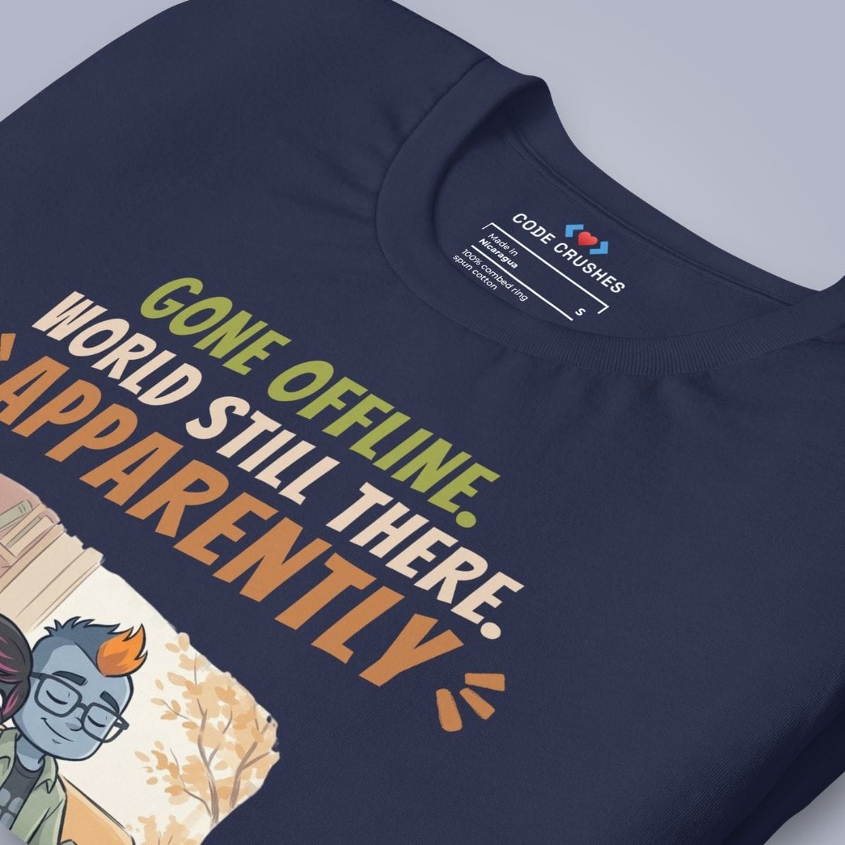 Code Crushes T-SHIRT Gone Offline, World Still There T-Shirt