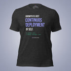 Growth Is Just Continuous Deployment of Self. T-Shirt
