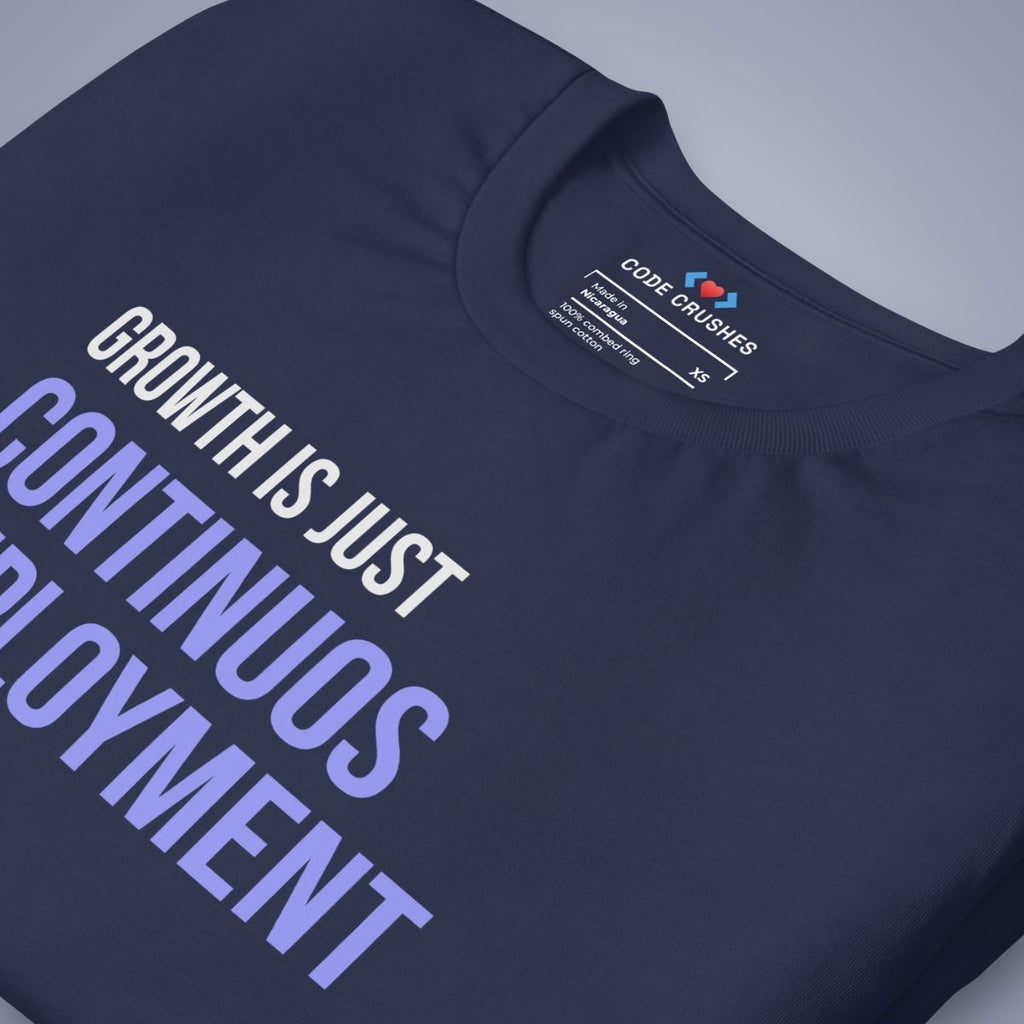 Growth Is Just Continuous Deployment of Self. T-Shirt