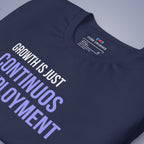 Growth Is Just Continuous Deployment of Self. T-Shirt