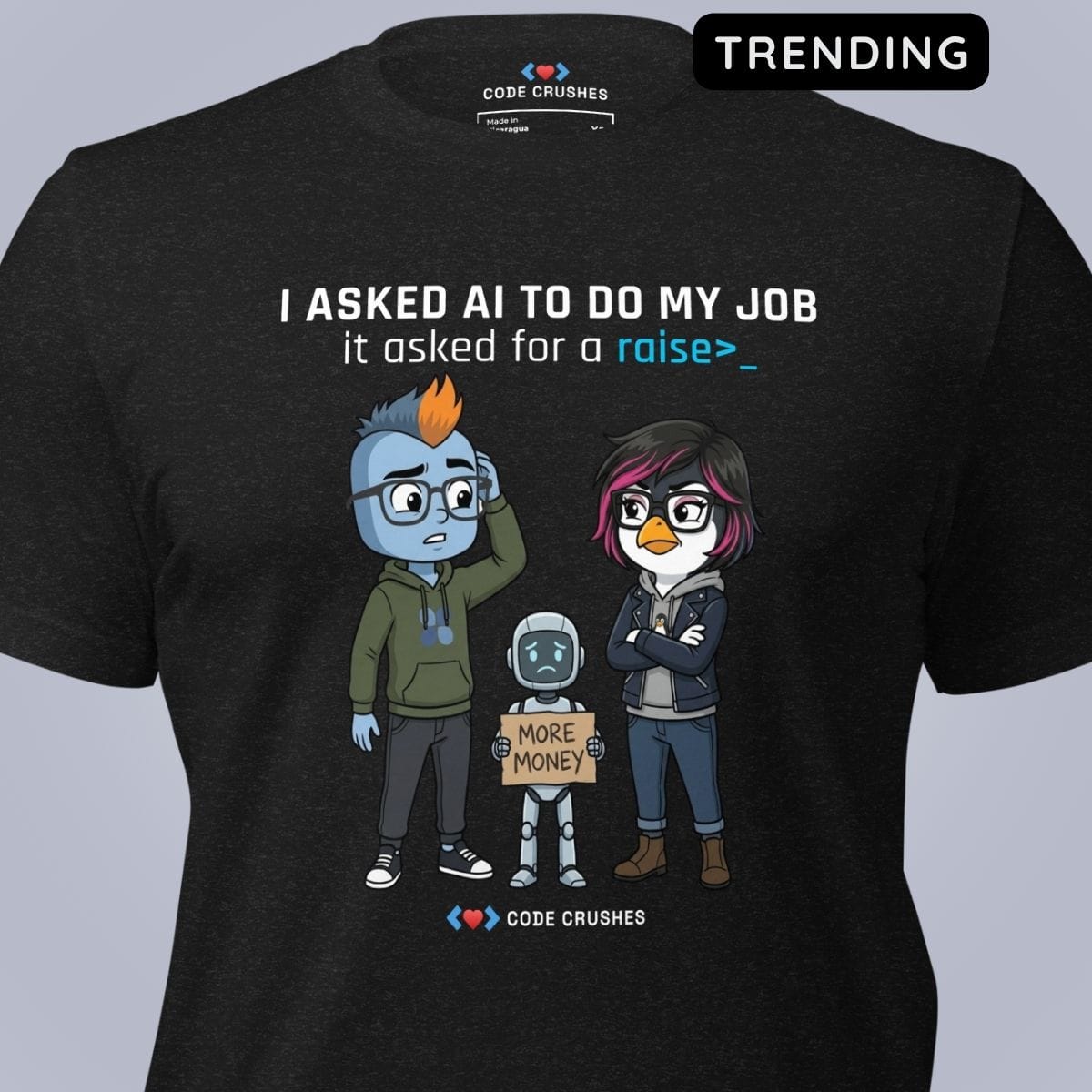 Code Crushes T-SHIRT I Asked AI to Do My Job. It Asked for a Raise. T-Shirt