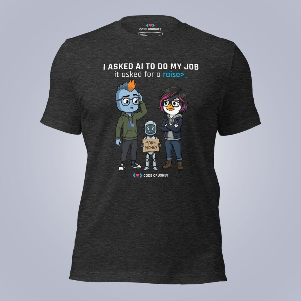 I Asked AI to Do My Job. It Asked for a Raise. T-Shirt