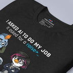 I Asked AI to Do My Job. It Asked for a Raise. T-Shirt