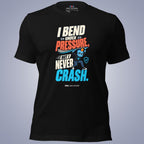 Code Crushes T-SHIRT Black / S I Bend Under Pressure, But I Never Crash T-Shirt