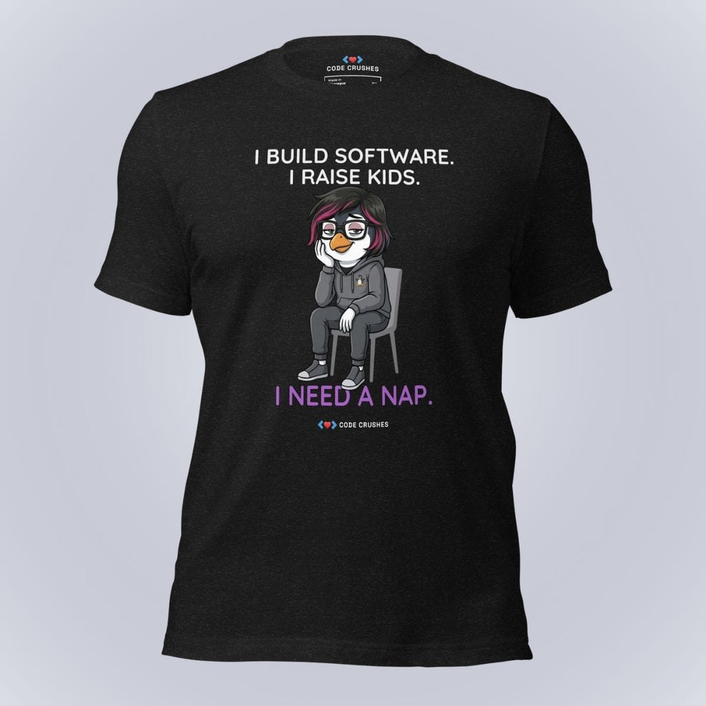 Code Crushes T-SHIRT Black Heather / S I Build Software. I Raise Kids. I Need a Nap. T-Shirt