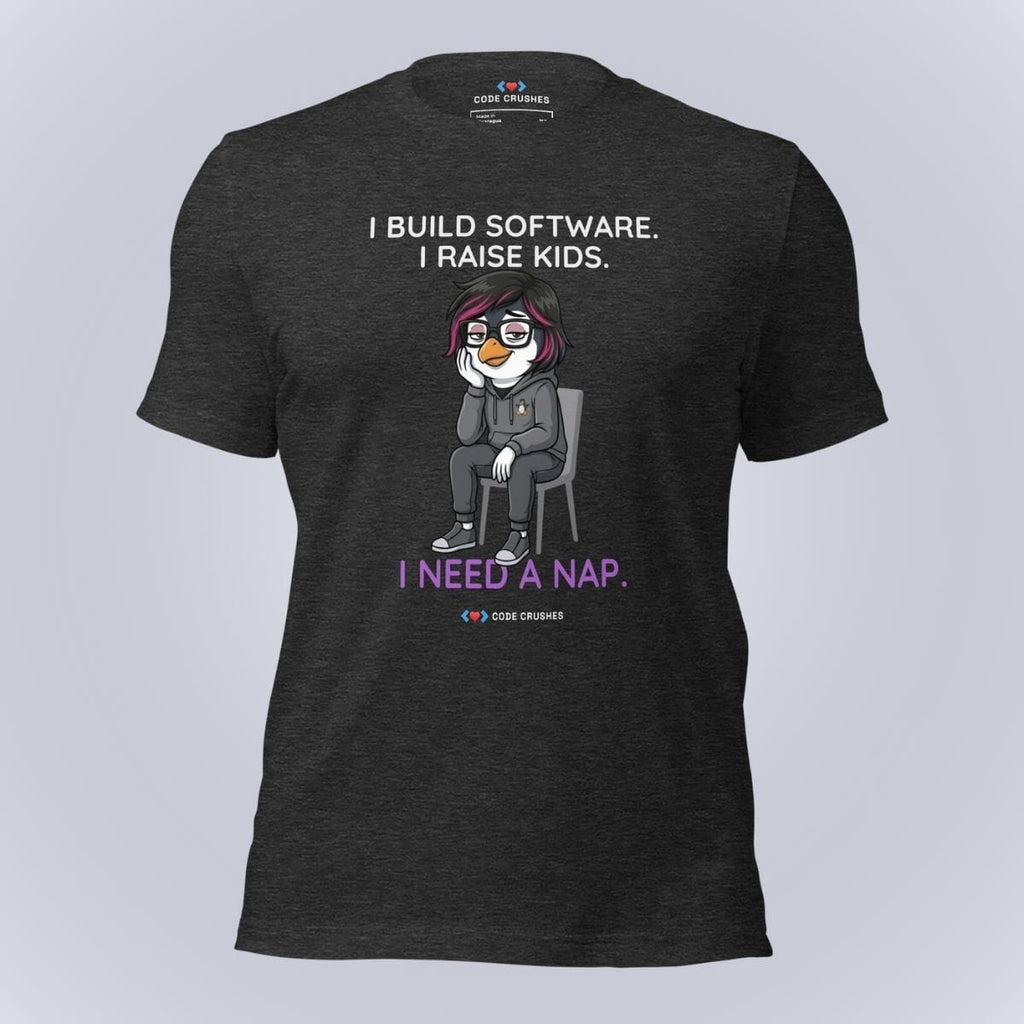 Code Crushes T-SHIRT Dark Grey Heather / S I Build Software. I Raise Kids. I Need a Nap. T-Shirt