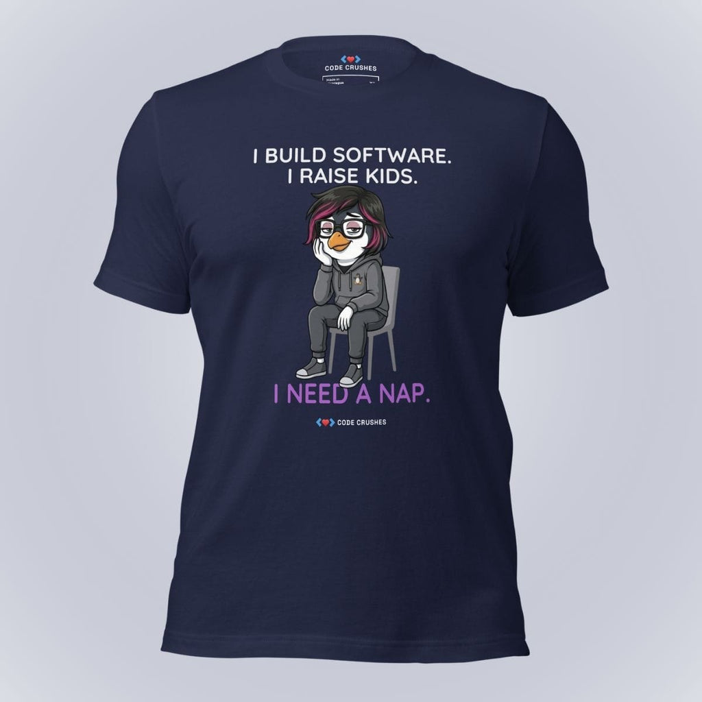 Code Crushes T-SHIRT Navy / S I Build Software. I Raise Kids. I Need a Nap. T-Shirt