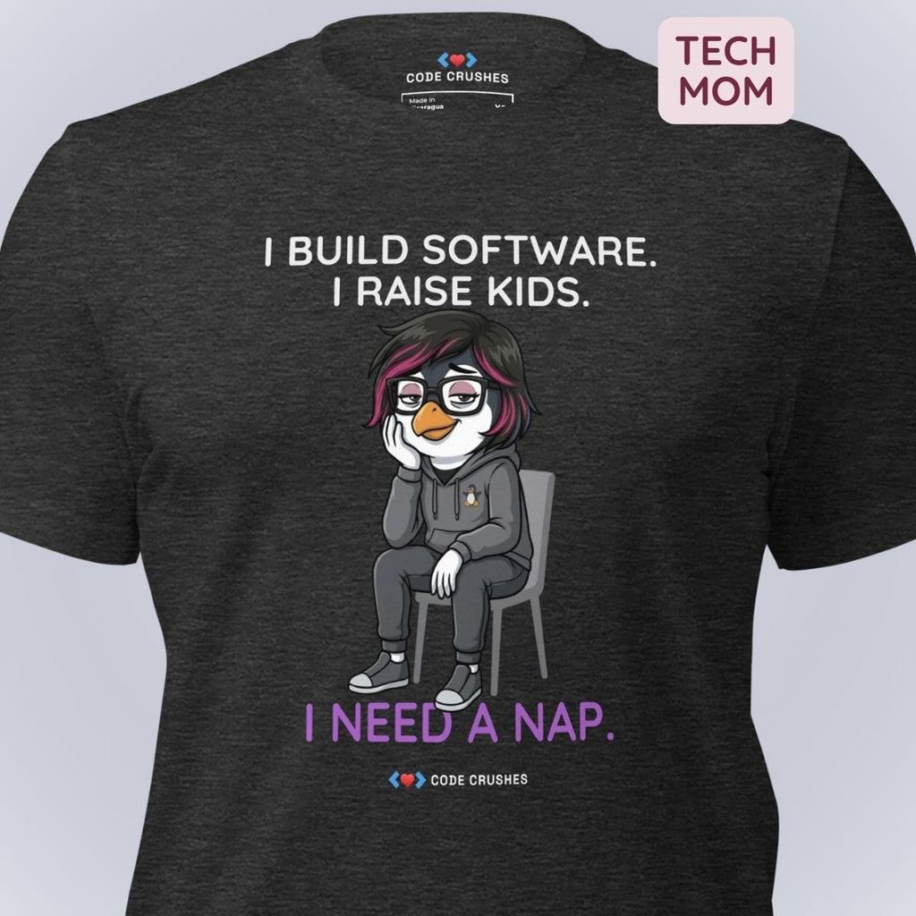 Code Crushes T-SHIRT I Build Software. I Raise Kids. I Need a Nap. T-Shirt