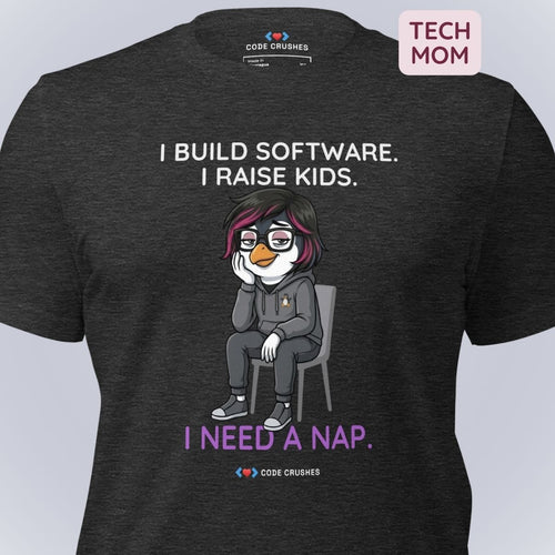 Code Crushes T-SHIRT I Build Software. I Raise Kids. I Need a Nap. T-Shirt