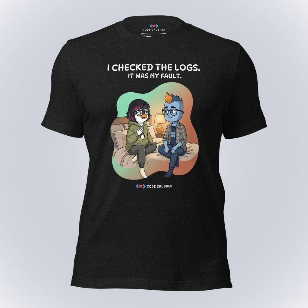 Code Crushes T-SHIRT Black Heather / S I Checked the Logs. It Was My Fault. T-Shirt