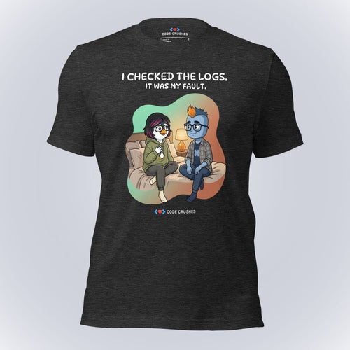 Code Crushes T-SHIRT Dark Grey Heather / S I Checked the Logs. It Was My Fault. T-Shirt