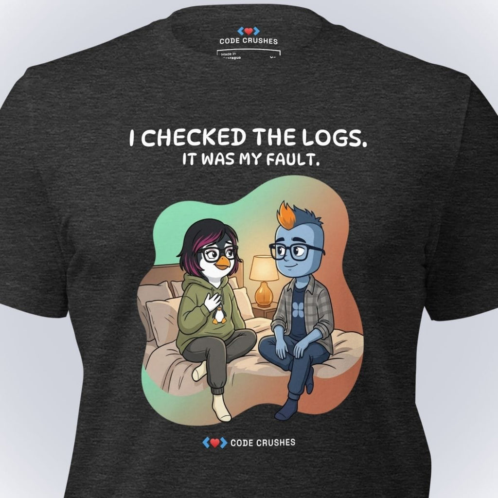 Code Crushes T-SHIRT I Checked the Logs. It Was My Fault. T-Shirt