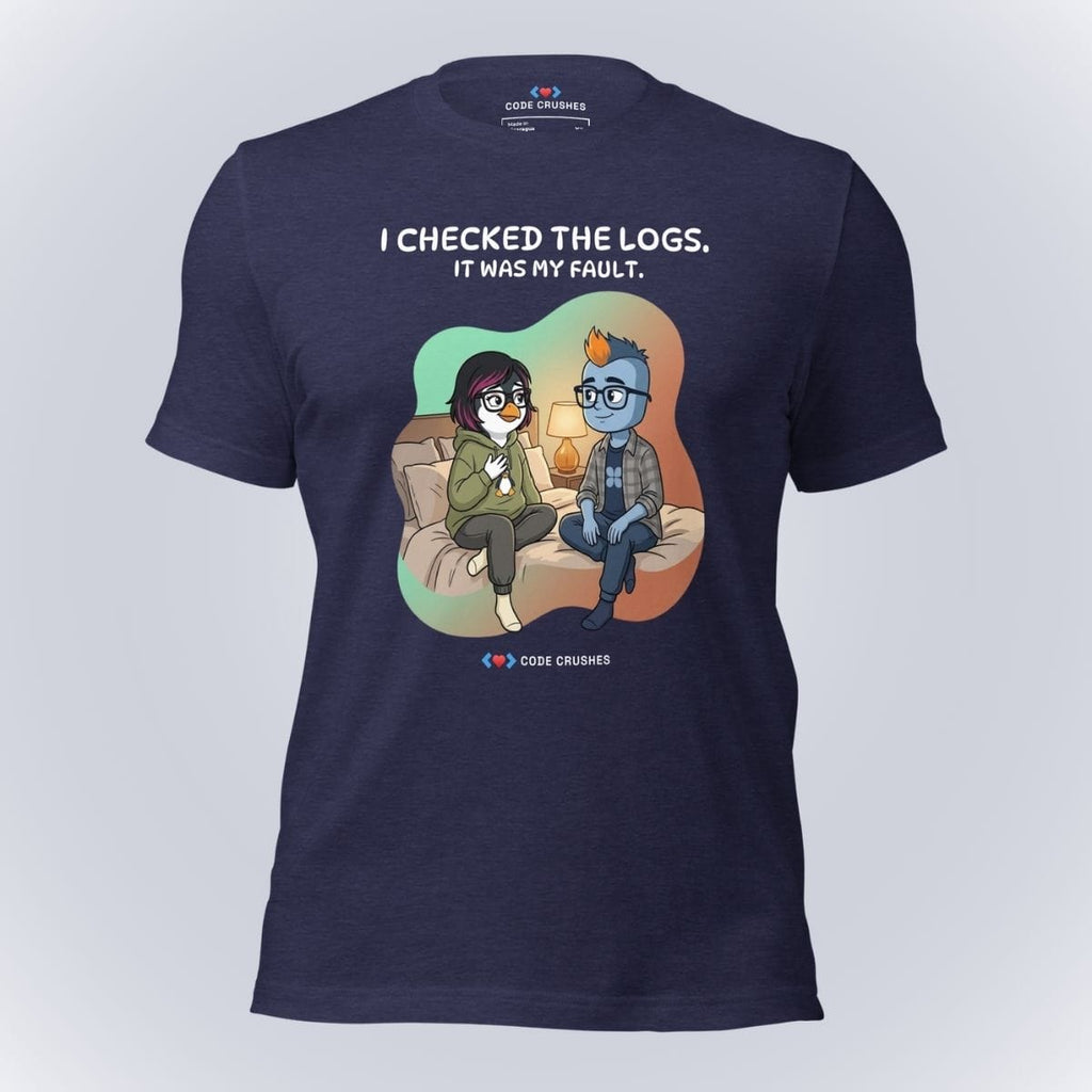Code Crushes T-SHIRT Heather Midnight Navy / S I Checked the Logs. It Was My Fault. T-Shirt