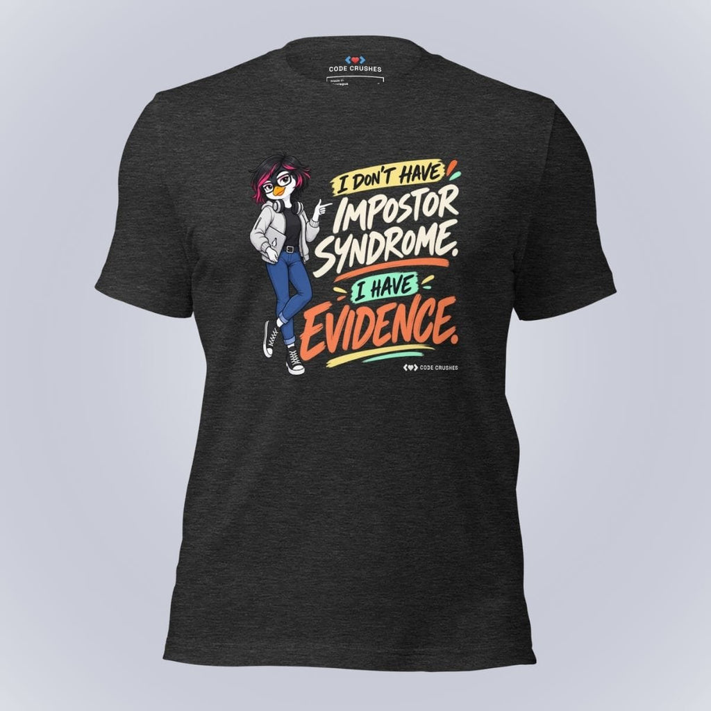 Code Crushes T-SHIRT Dark Grey Heather / S I Don't Have Impostor Syndrome, I Have Evidence T-Shirt