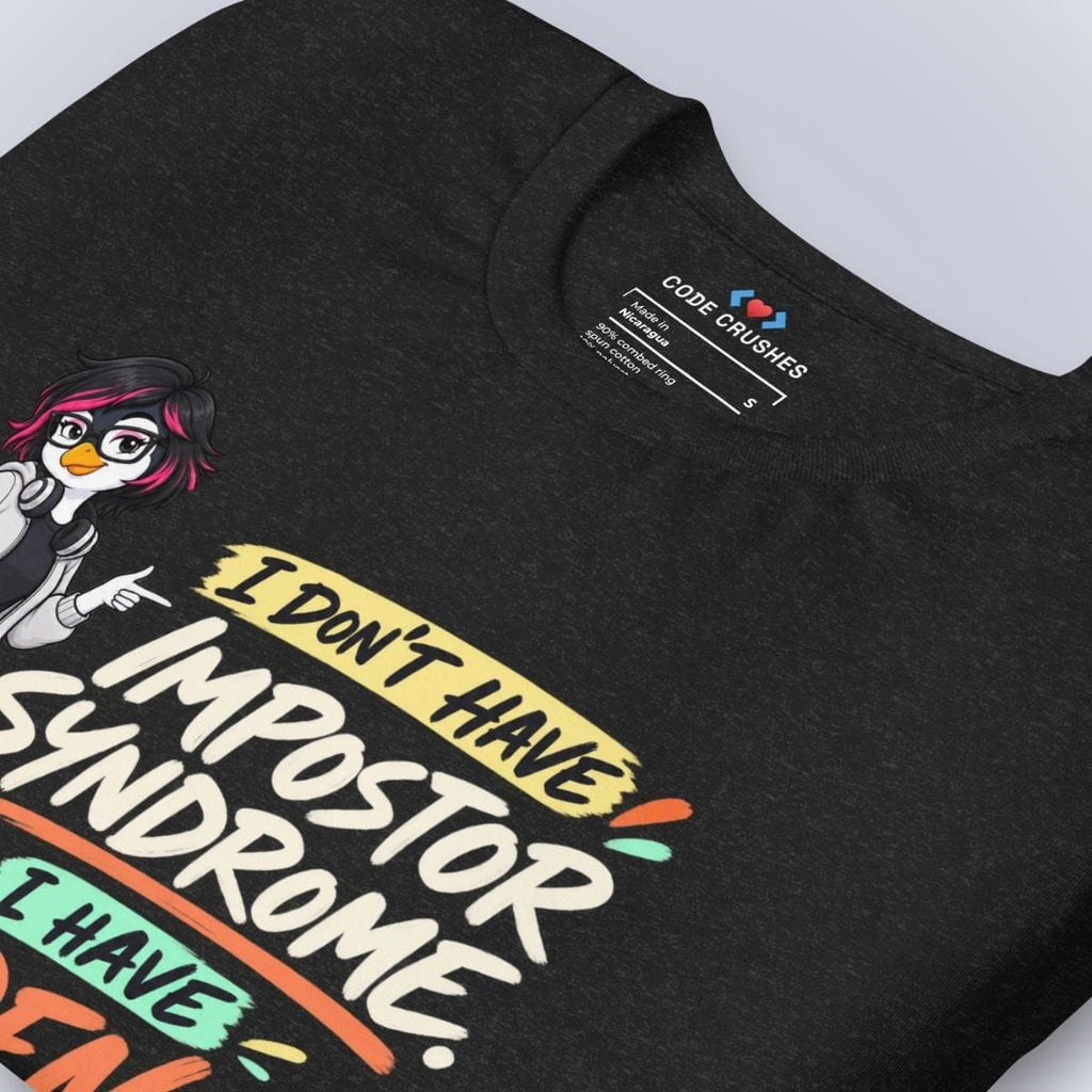 Code Crushes T-SHIRT I Don't Have Impostor Syndrome, I Have Evidence T-Shirt