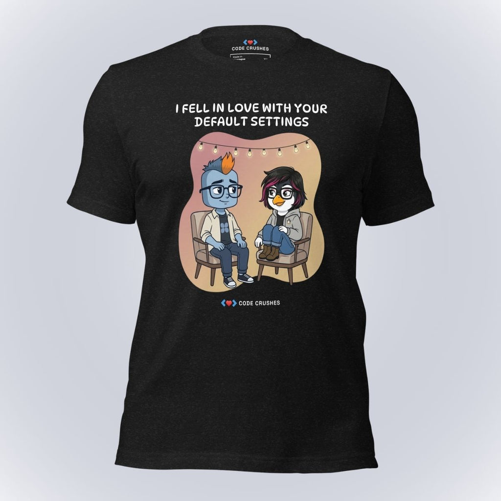 I Fell in Love With Your Default Settings T-Shirt