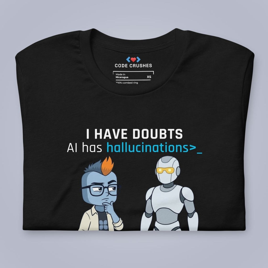 I Have Doubts. AI Has Hallucinations. T-Shirt