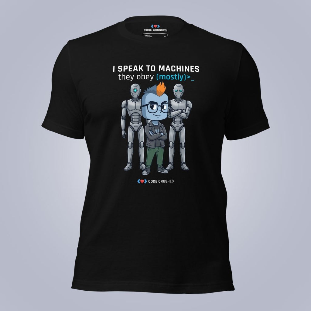 I Speak to Machines. They Obey. Mostly. T-Shirt