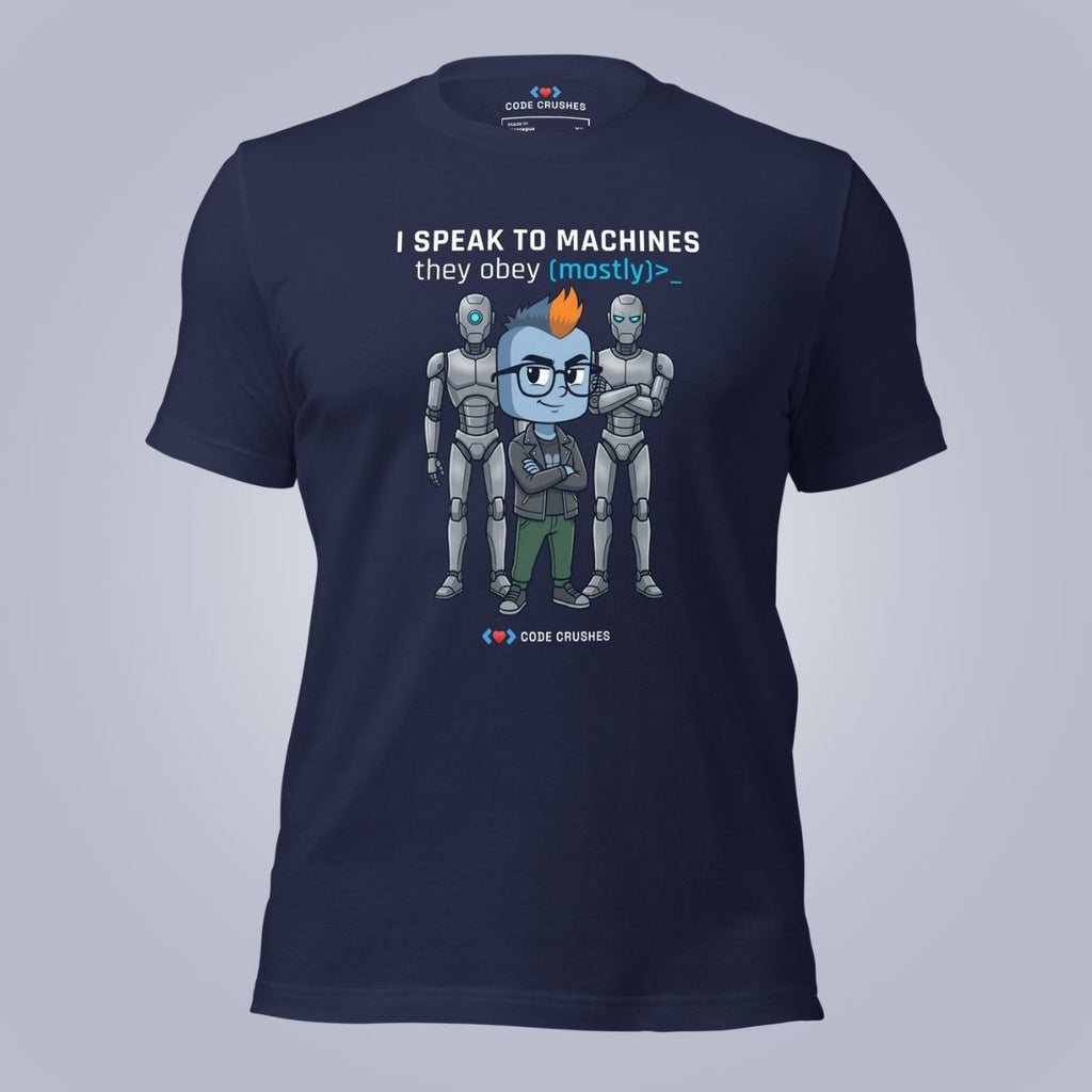 I Speak to Machines. They Obey. Mostly. T-Shirt