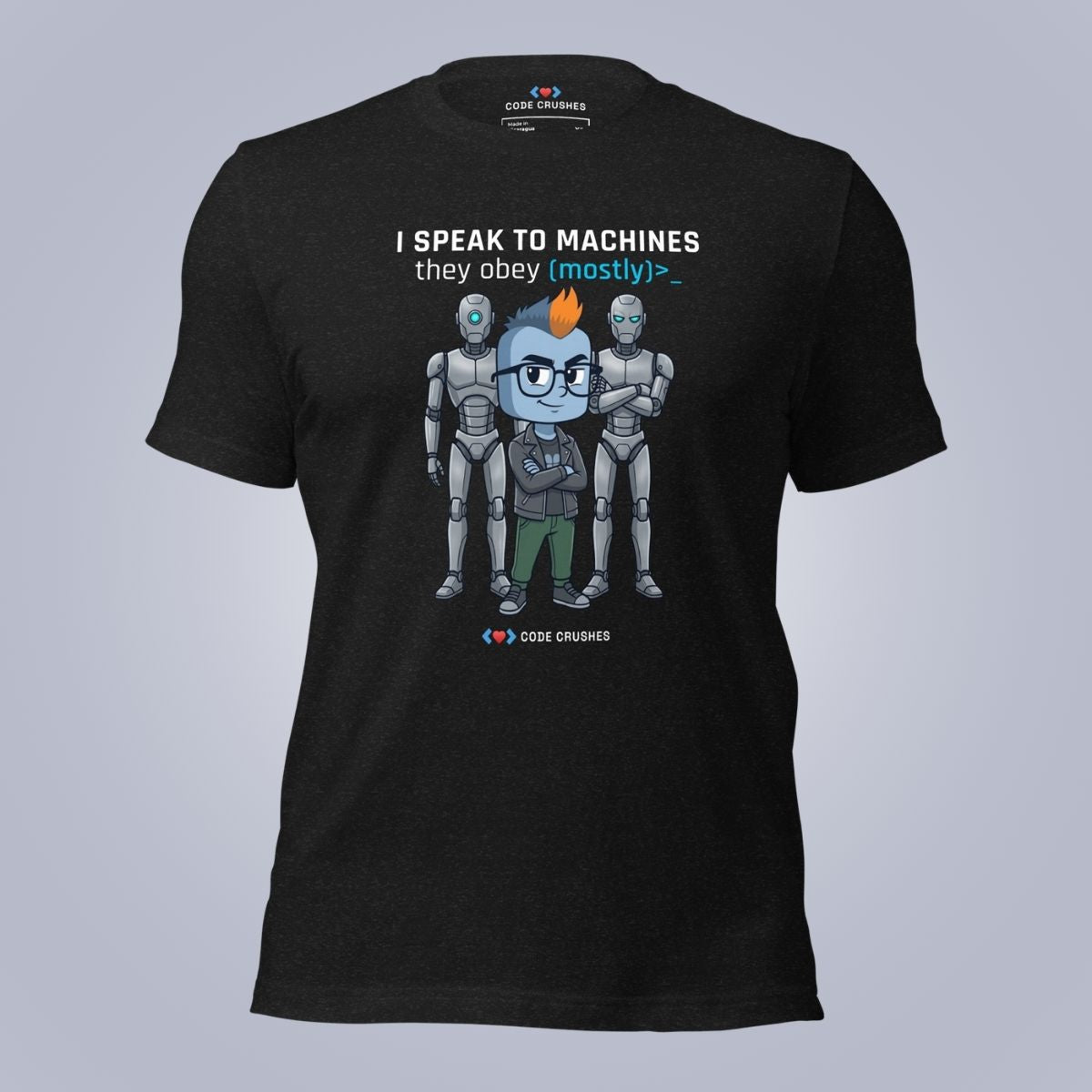 I Speak to Machines. They Obey. Mostly. T-Shirt