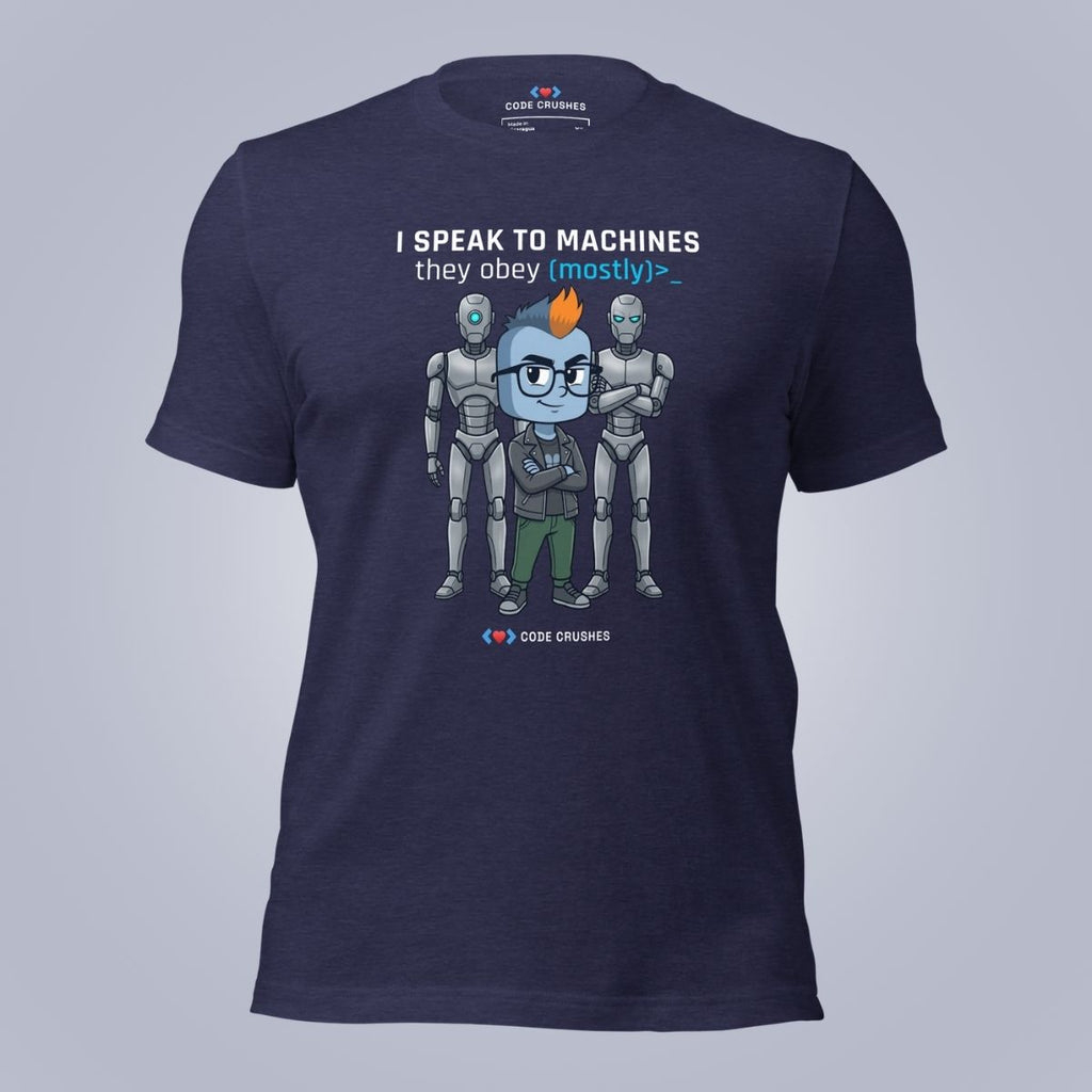 I Speak to Machines. They Obey. Mostly. T-Shirt