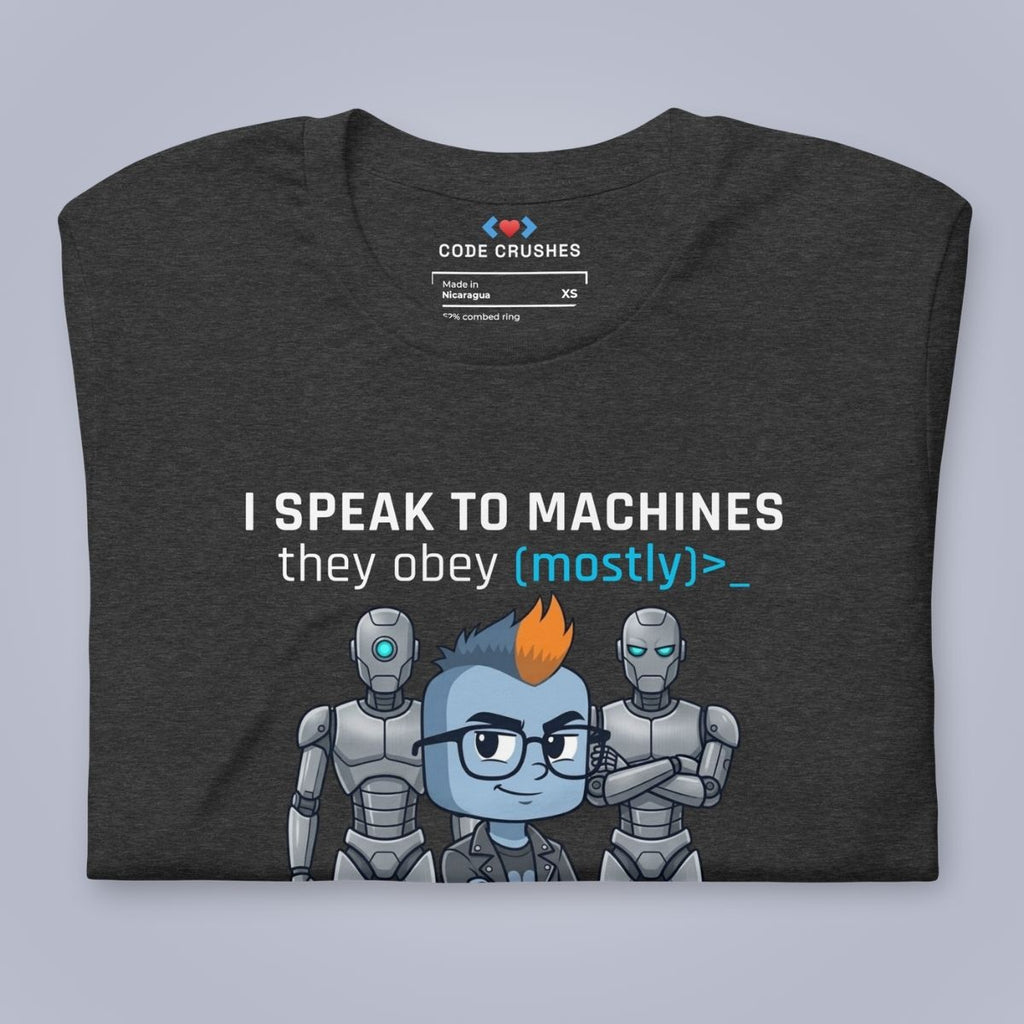 I Speak to Machines. They Obey. Mostly. T-Shirt