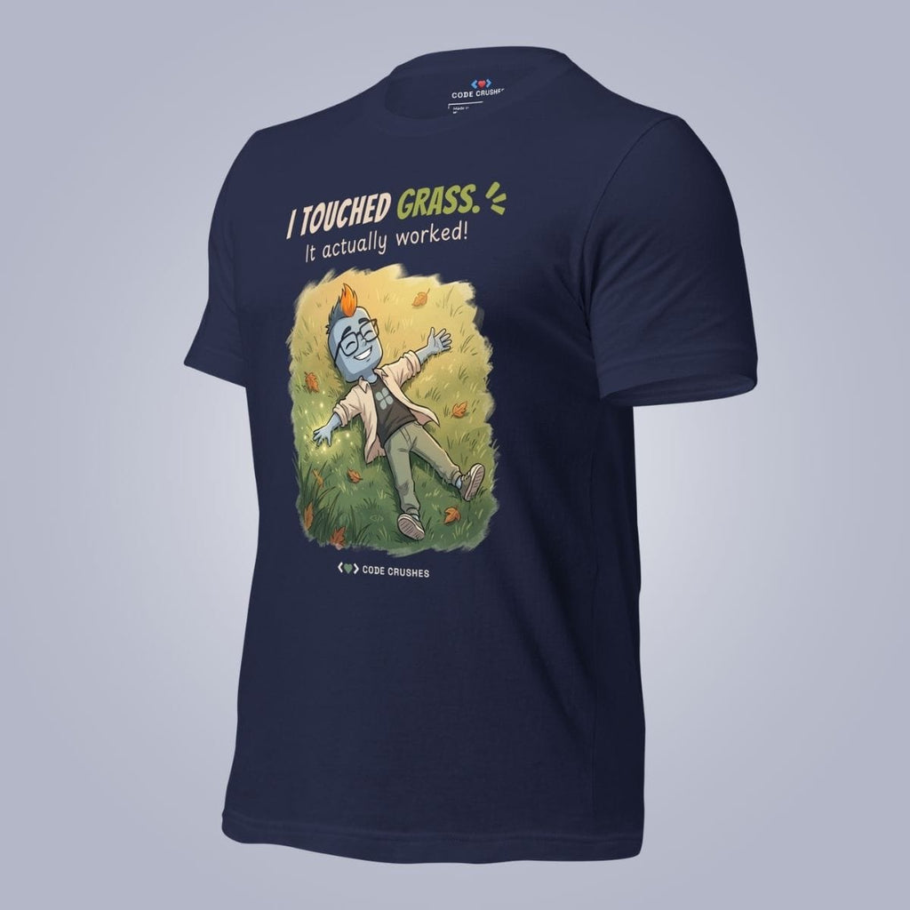Code Crushes T-SHIRT I Touched Grass. It Actually Worked. T-Shirt