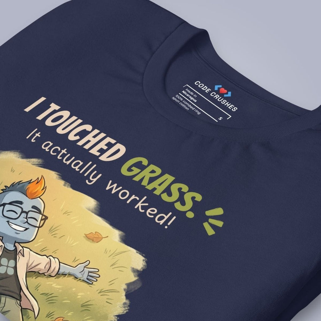 Code Crushes T-SHIRT I Touched Grass. It Actually Worked. T-Shirt