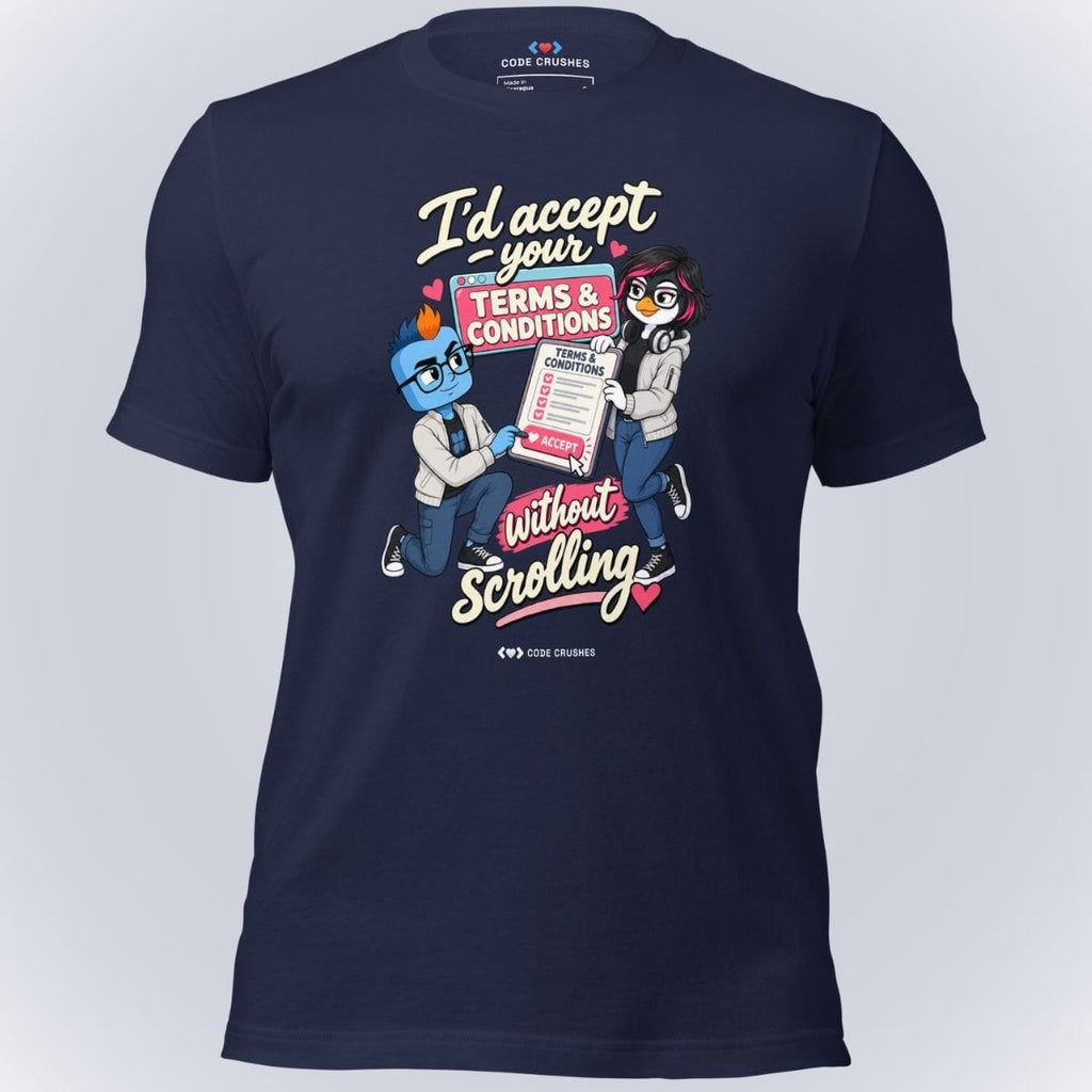 Code Crushes T-SHIRT Navy / S I'd Accept Your Terms & Conditions Without Scrolling T-Shirt