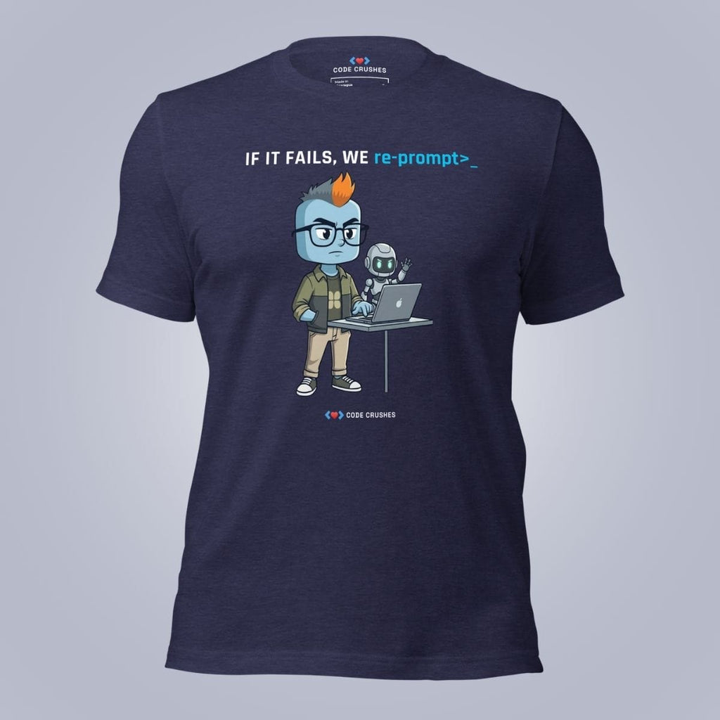 Code Crushes T-SHIRT Heather Midnight Navy / S If It Fails, We Re-prompt T-Shirt