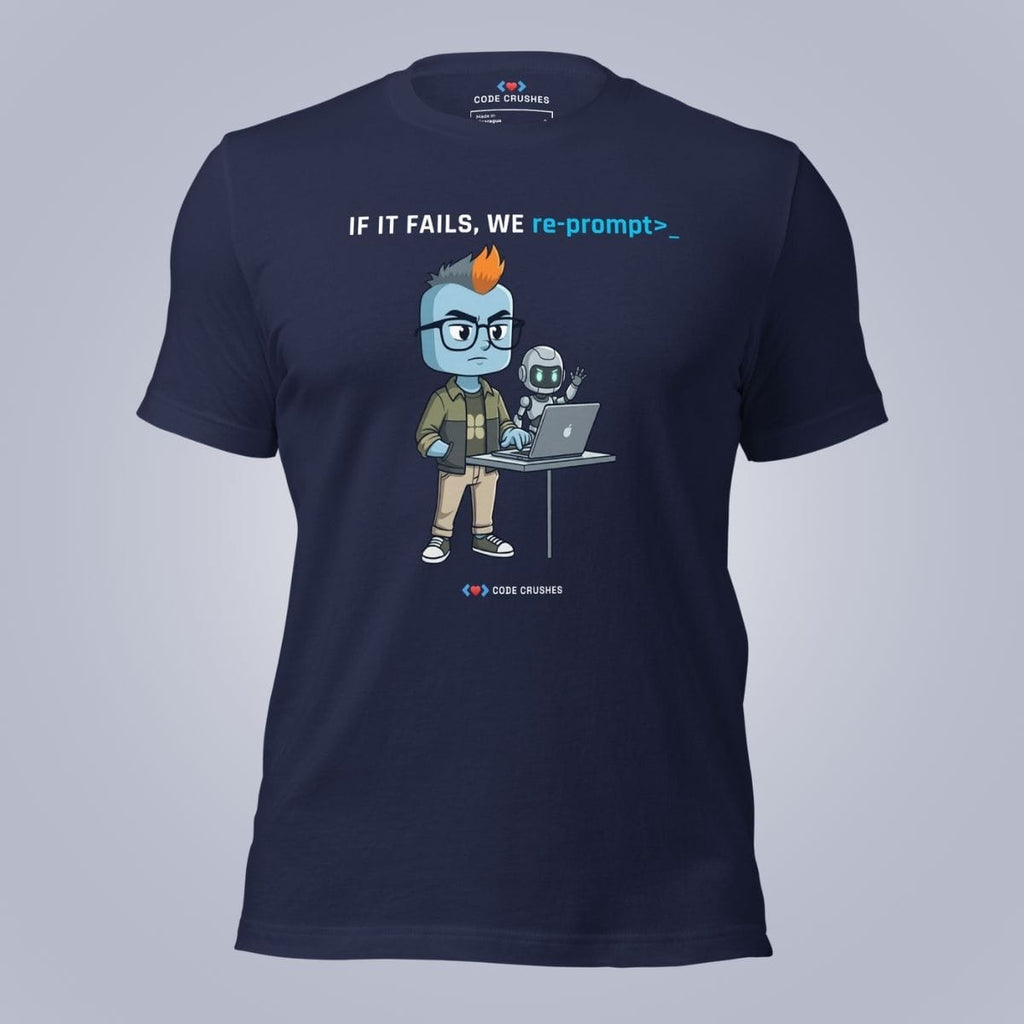 Code Crushes T-SHIRT Navy / S If It Fails, We Re-prompt T-Shirt