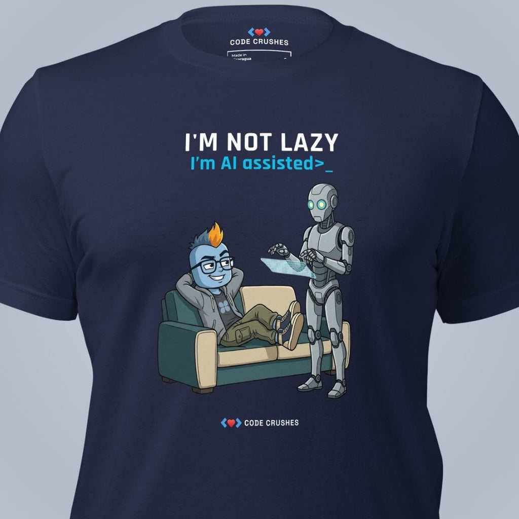 Code Crushes T-SHIRT I'm Not Lazy, I'm AI Assisted T-Shirt