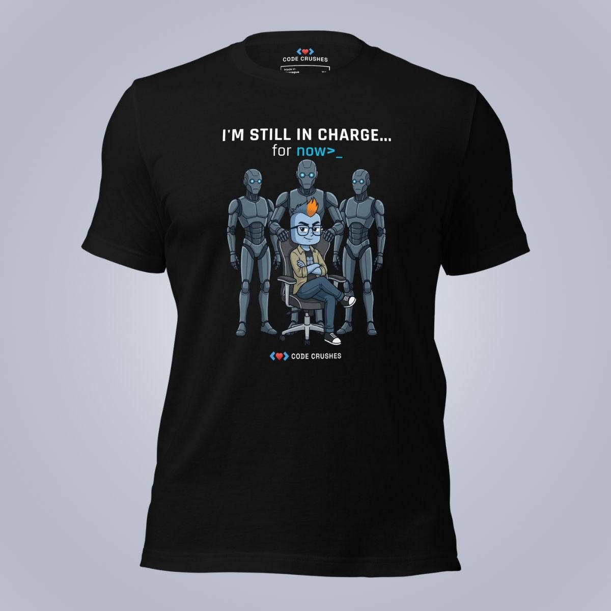 I'm Still In Charge. For Now. T-Shirt
