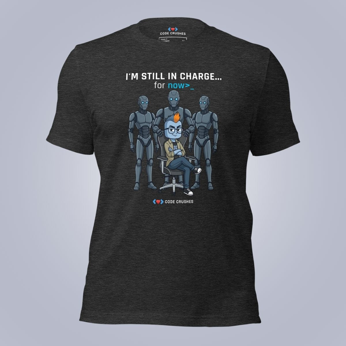I'm Still In Charge. For Now. T-Shirt