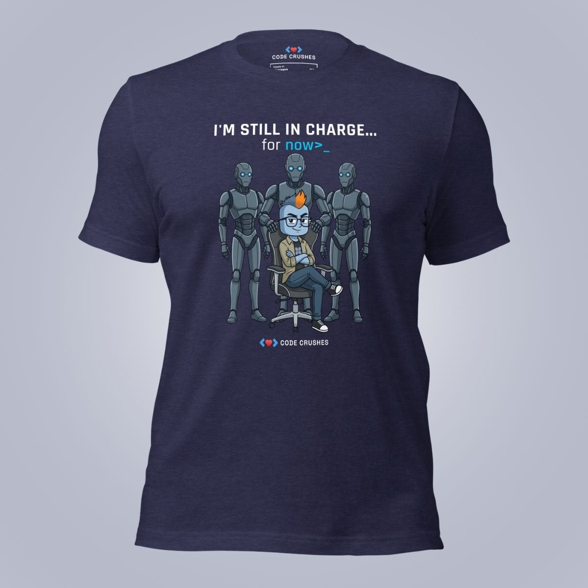 I'm Still In Charge. For Now. T-Shirt