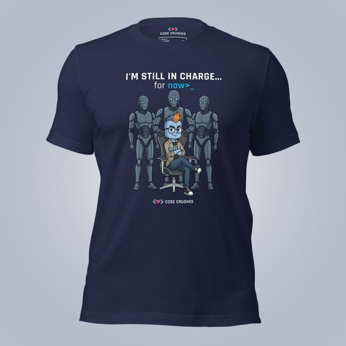 I'm Still In Charge. For Now. T-Shirt