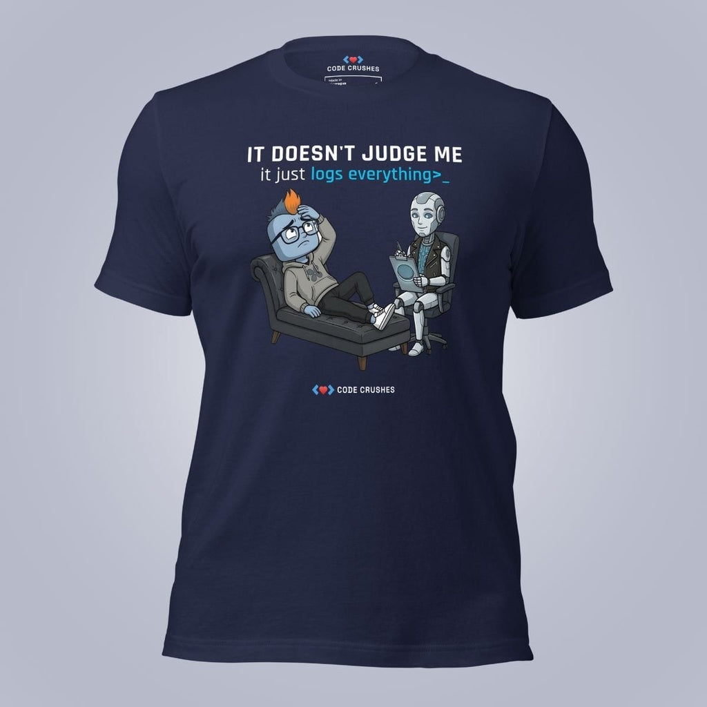 Code Crushes T-SHIRT It Doesn't Judge Me. It Just Logs Everything T-Shirt