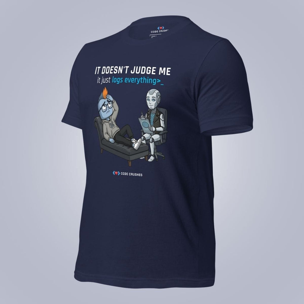 Code Crushes T-SHIRT It Doesn't Judge Me. It Just Logs Everything T-Shirt